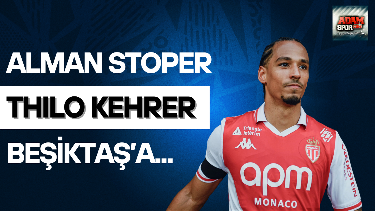 Alman Stoper Thilo Kehrer Beşiktaş’a…