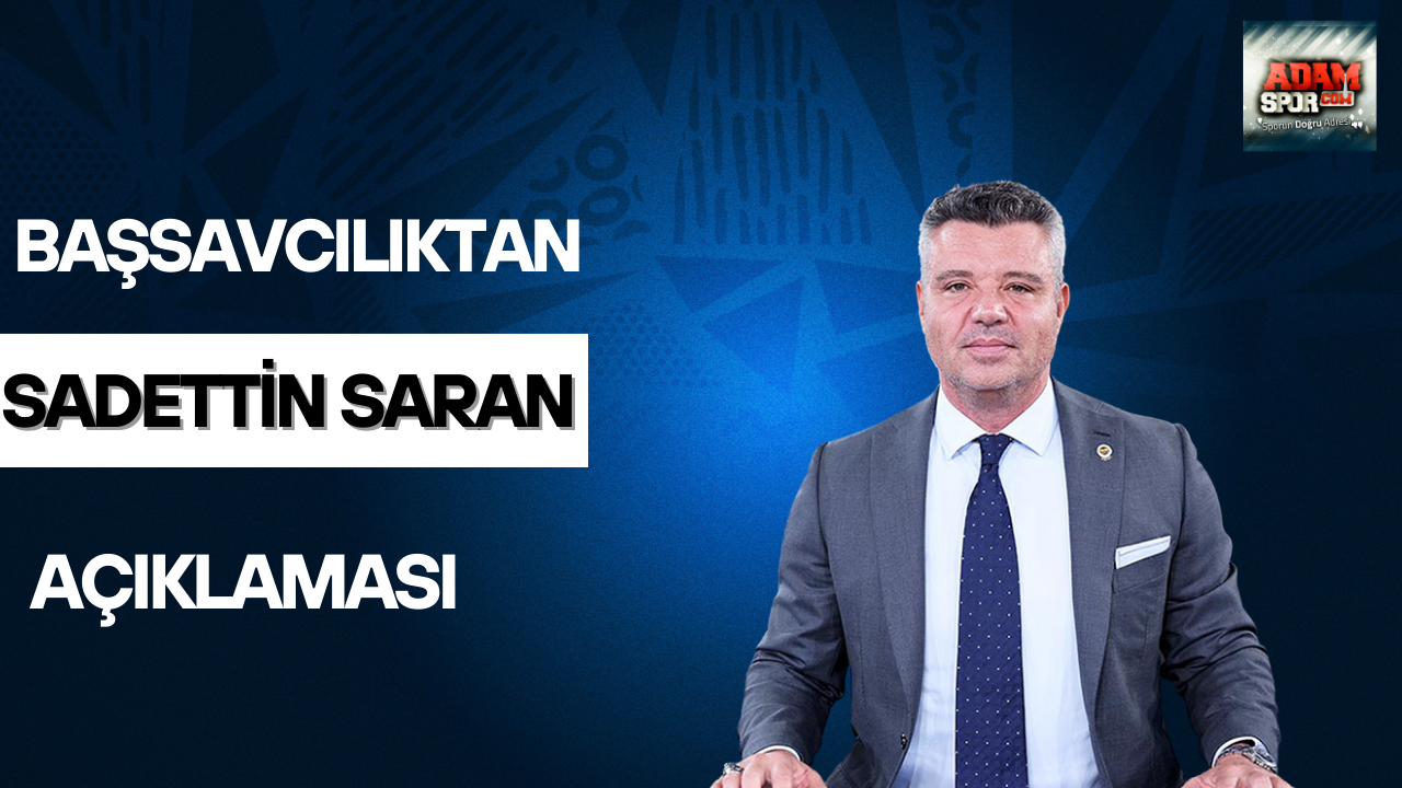 Başsavcılıktan Sadettin Saran açıklaması