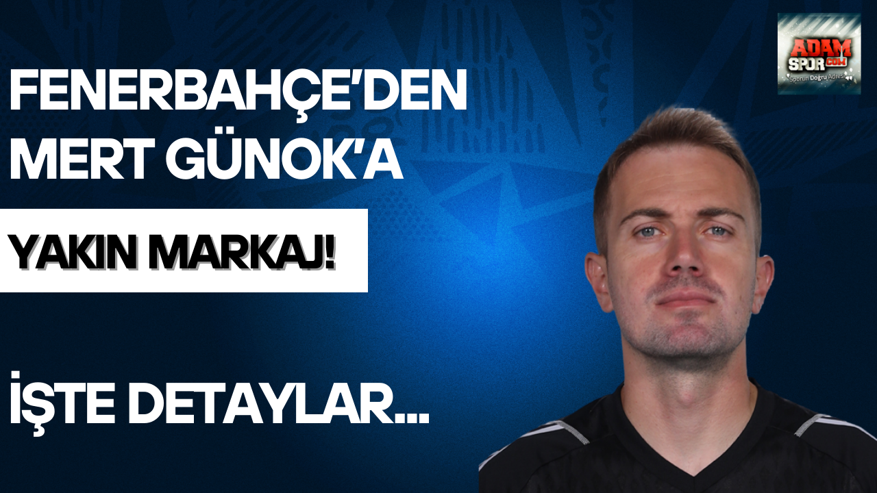 Fenerbahçe’den Mert Günok’a yakın markaj!