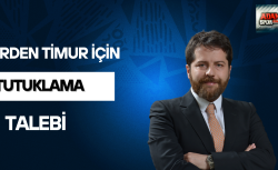 Erden Timur için tutuklama talebi