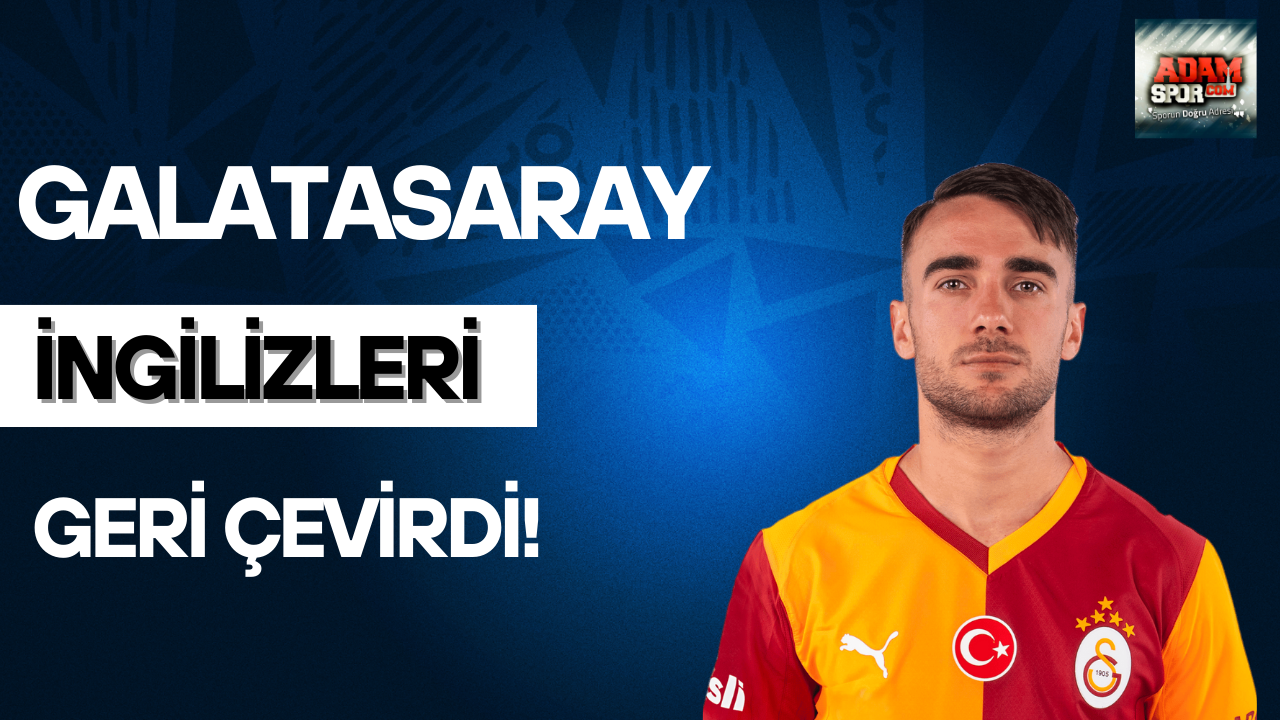 Galatasaray İngilizleri geri çevirdi!