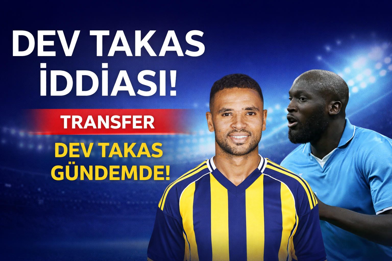 Dev takas iddiası: En-Nesyri – Lukaku