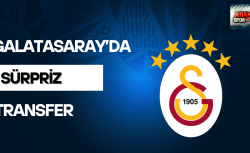 Galatasaray’da sürpriz transfer