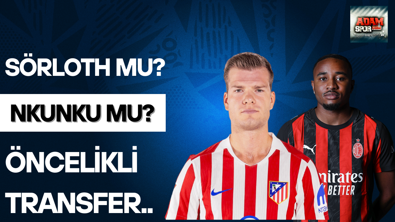 Sörloth mu? Nkunku mu? Fenerbahçe’nin önceliği…