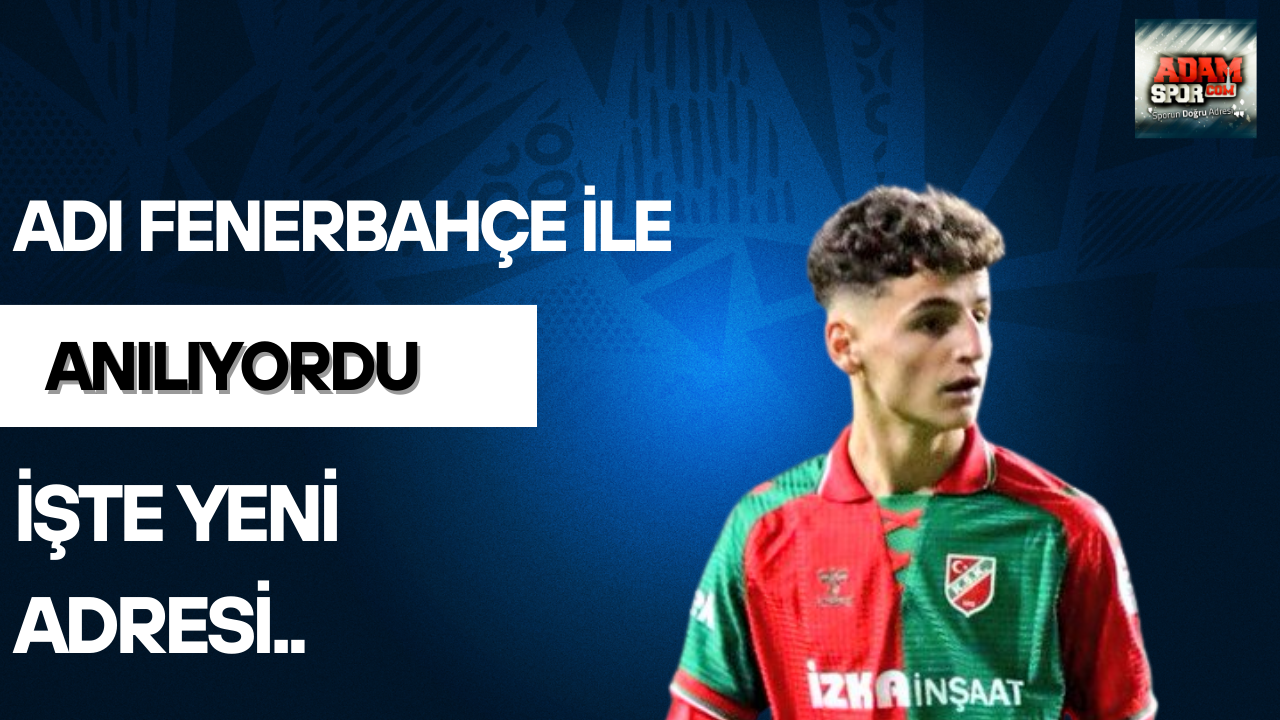 Adı Fenerbahçe ile anılıyordu! İşte yeni adresi