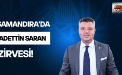 Samandıra’da Sadettin Saran zirvesi!