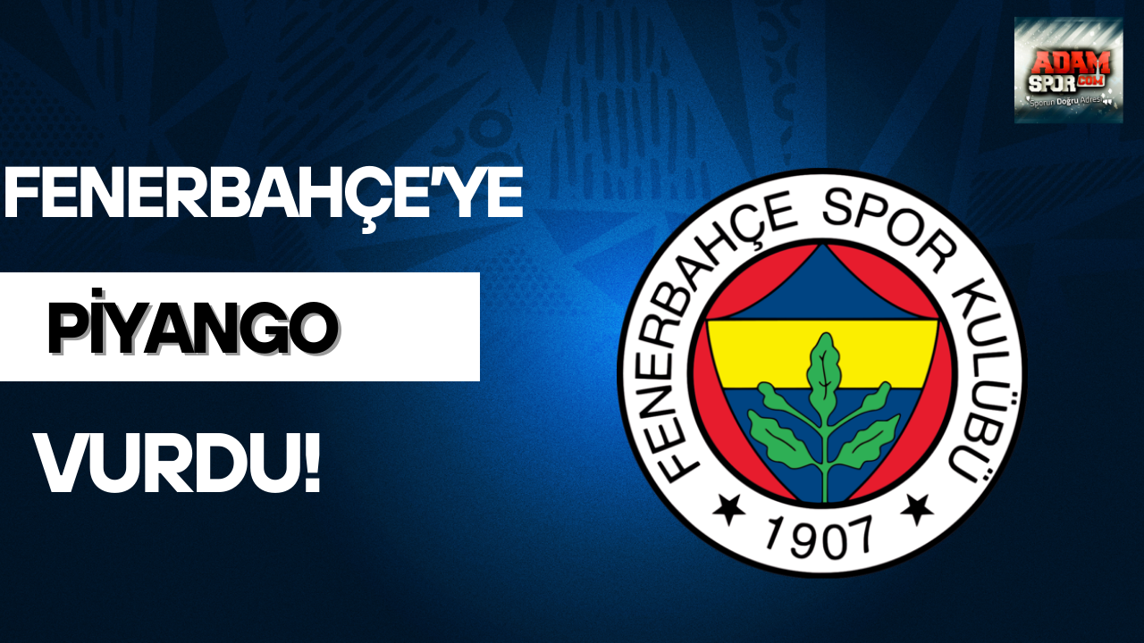 Fenerbahçe’ye piyango vurdu