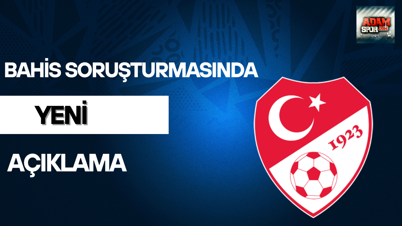 Bahis soruşturmasında yeni açıklama geldi