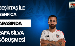 Beşiktaş ile Benfica arasında Rafa Silva görüşmesi