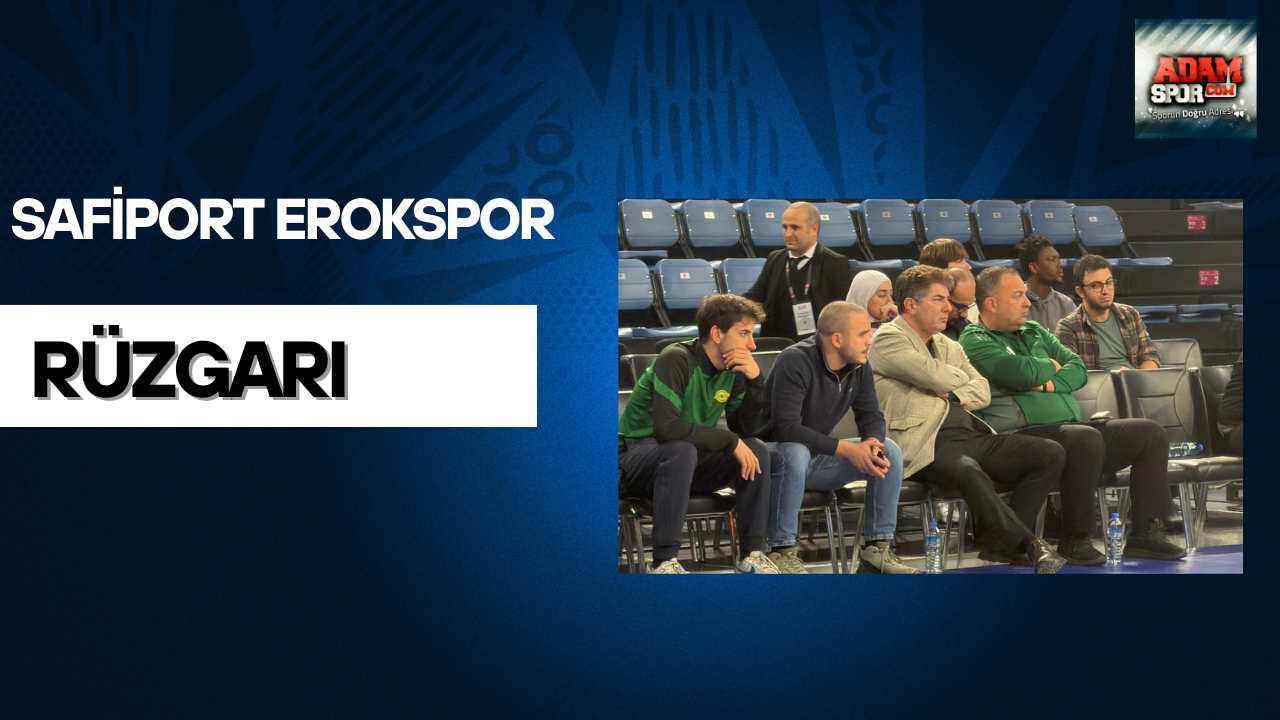 Safiport Erokspor rüzgarı