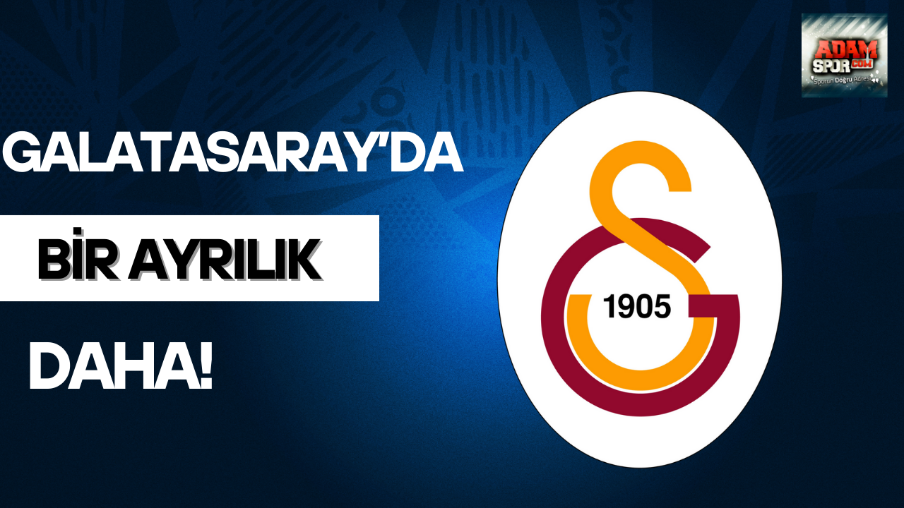 Galatasaray’da bir ayrılık daha