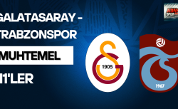 Galatasaray – Trabzonspor maçının muhtemel 11’leri