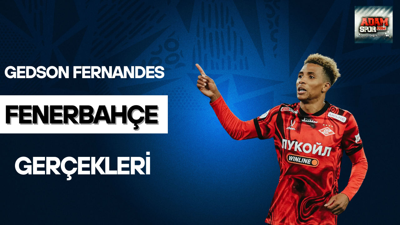 Gedson Fernandes – Fenerbahçe gerçekleri