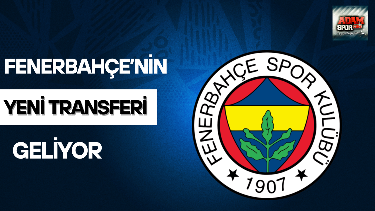 Fenerbahçe’nin yeni transferi geliyor