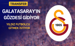 Galatasaray’ın gözdesi gidiyor